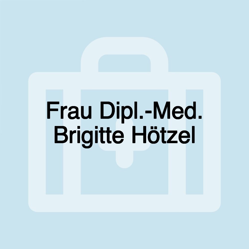 Frau Dipl.-Med. Brigitte Hötzel