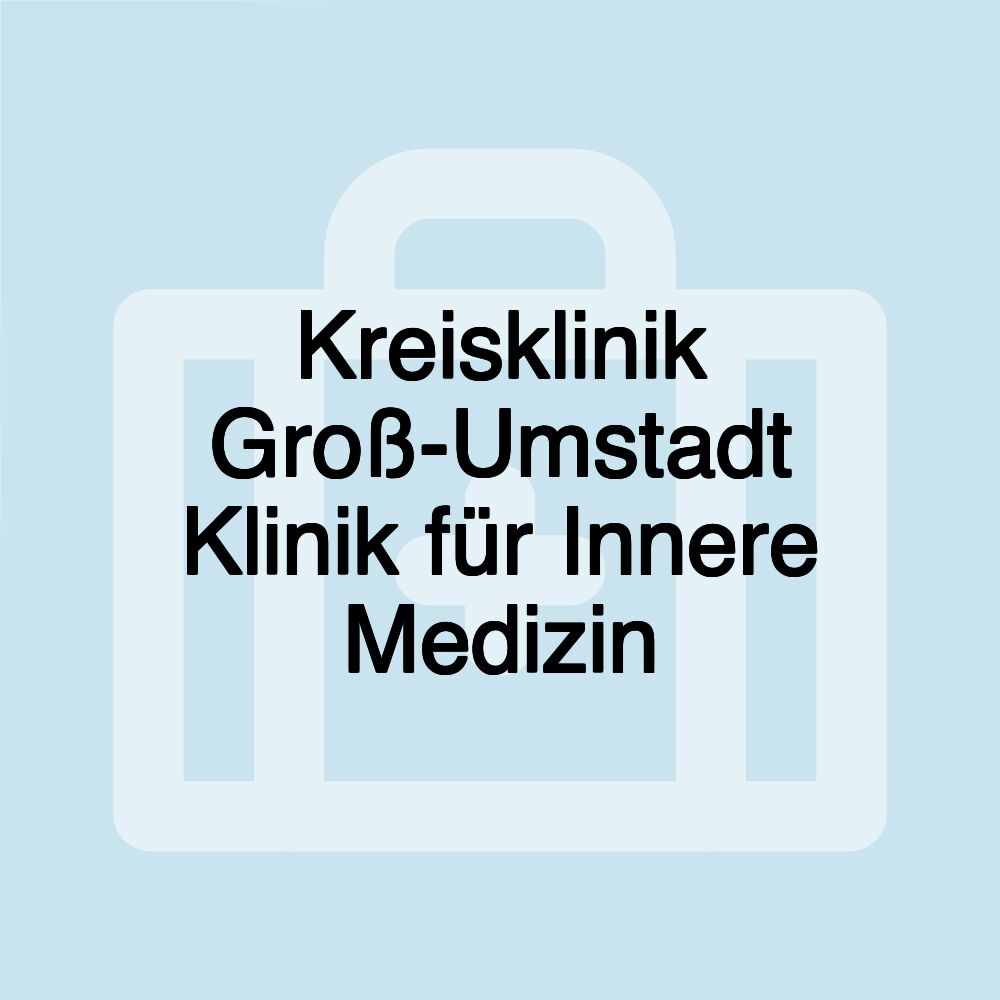 Kreisklinik Groß-Umstadt Klinik für Innere Medizin Kreisklinik Groß-Umstadt Klinik für Innere Medizin