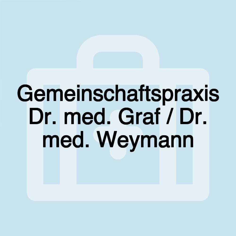 Gemeinschaftspraxis Dr. med. Graf / Dr. med. Weymann