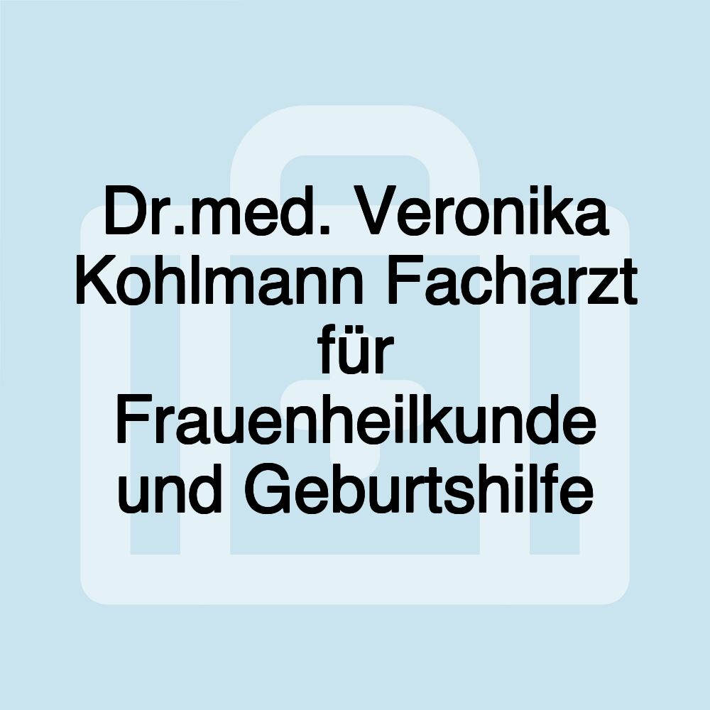 Dr.med. Veronika Kohlmann Facharzt für Frauenheilkunde und Geburtshilfe Dr.med. Veronika Kohlmann Facharzt für Frauenheilkunde und Geburtshilfe