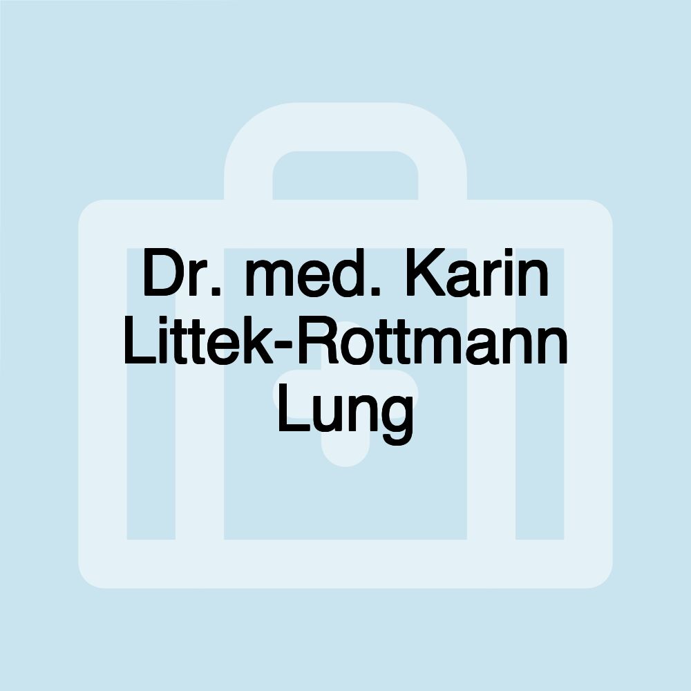 Dr. med. Karin Littek-Rottmann Lung Dr. med. Karin Littek-Rottmann Lung