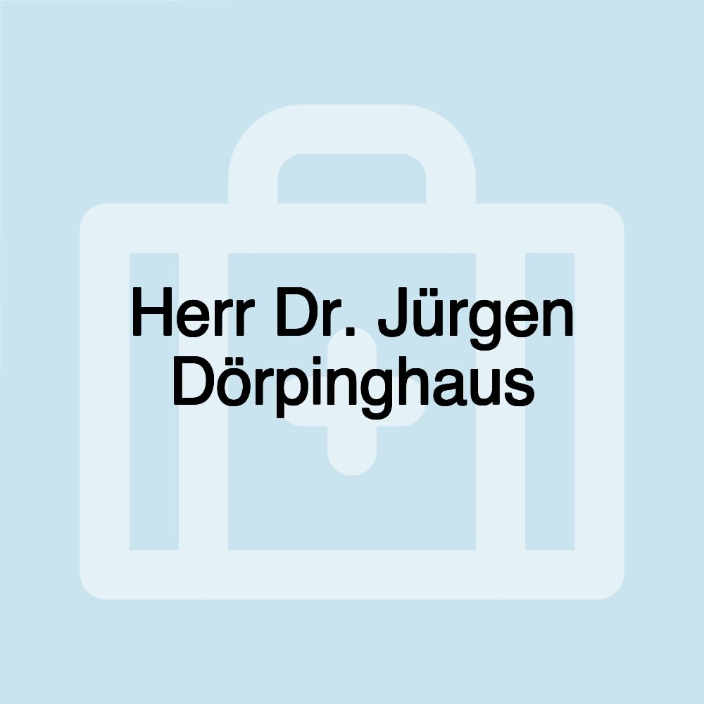 Herr Dr. Jürgen Dörpinghaus Herr Dr. Jürgen Dörpinghaus