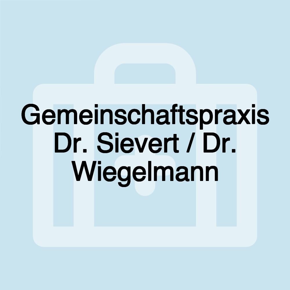 Gemeinschaftspraxis Dr. Sievert / Dr. Wiegelmann Gemeinschaftspraxis Dr. Sievert / Dr. Wiegelmann