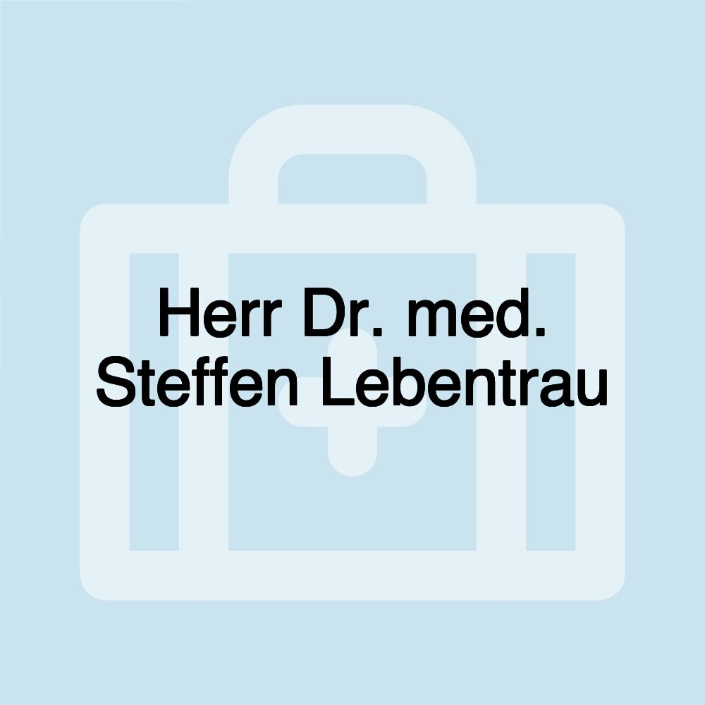 Herr Dr. med. Steffen Lebentrau Herr Dr. med. Steffen Lebentrau