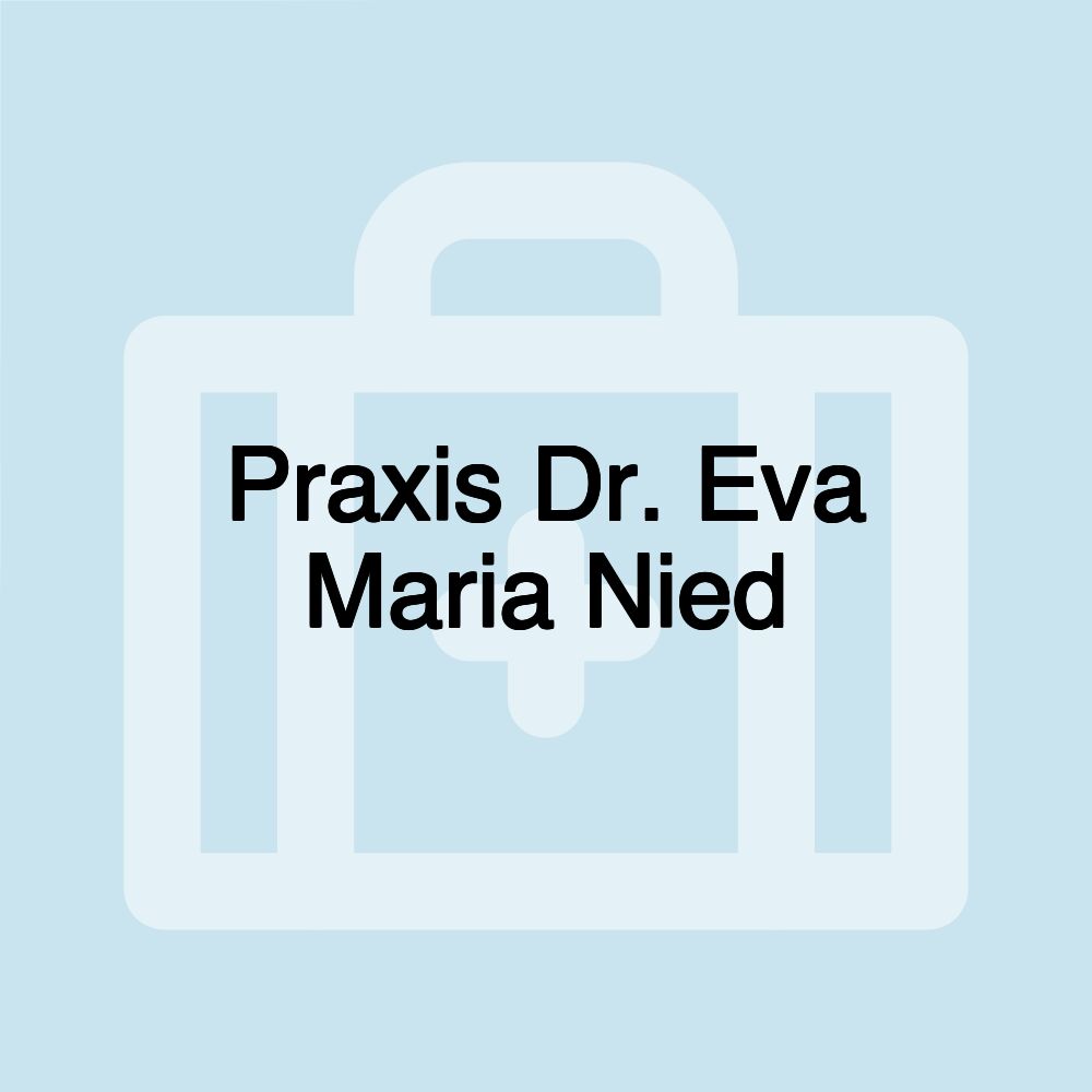 Praxis Dr. Eva Maria Nied Praxis Dr. Eva Maria Nied