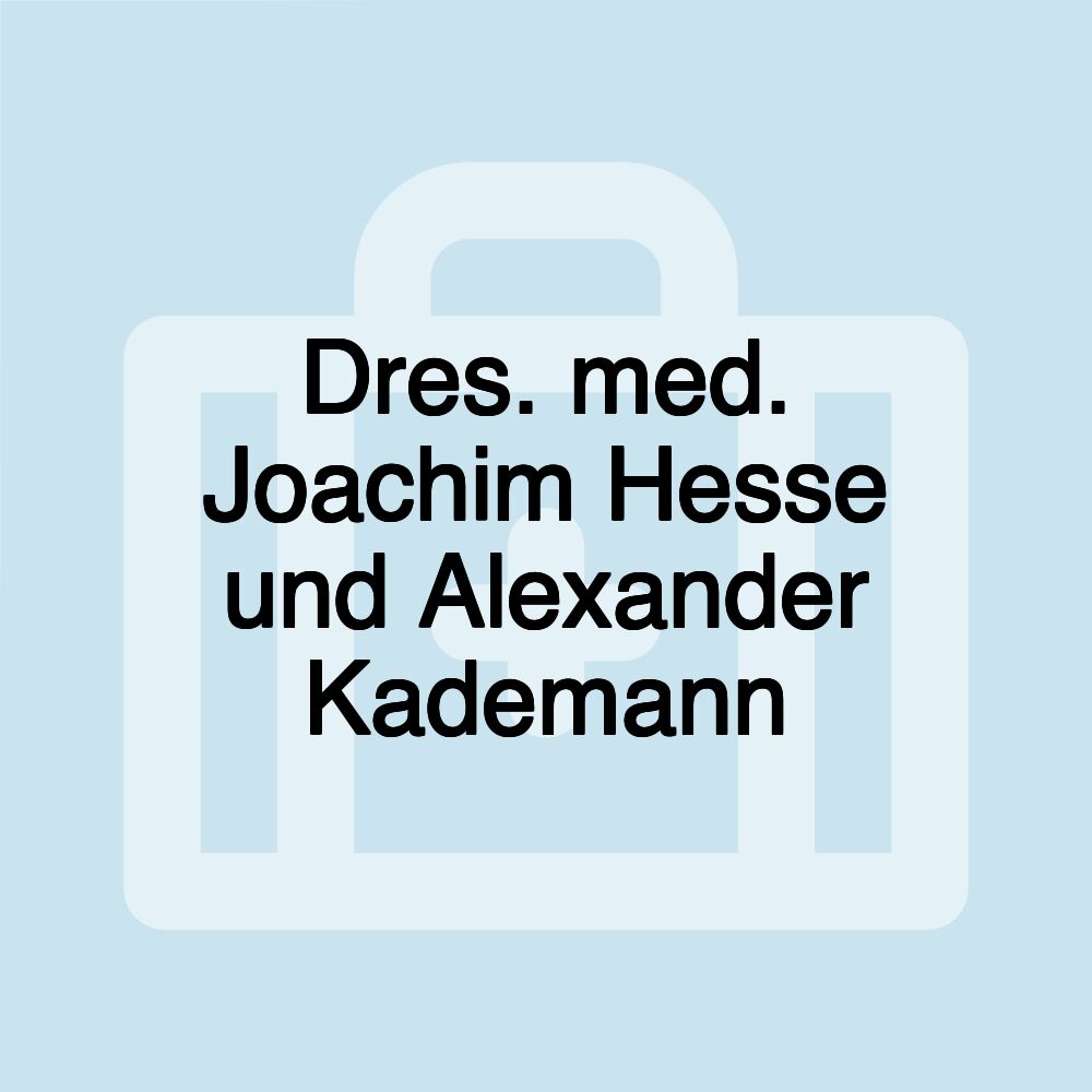 Dres. med. Joachim Hesse und Alexander Kademann Dres. med. Joachim Hesse und Alexander Kademann