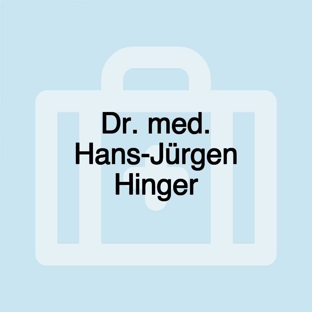 Dr. med. Hans-Jürgen Hinger Dr. med. Hans-Jürgen Hinger