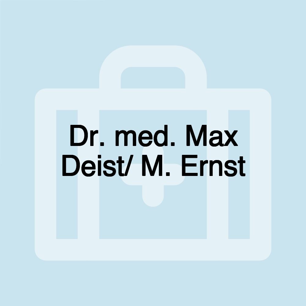 Dr. med. Max Deist/ M. Ernst Dr. med. Max Deist/ M. Ernst