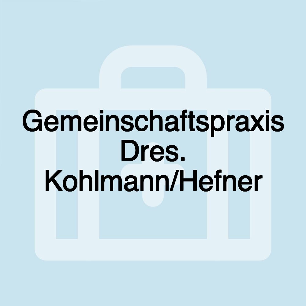 Gemeinschaftspraxis Dres. Kohlmann/Hefner