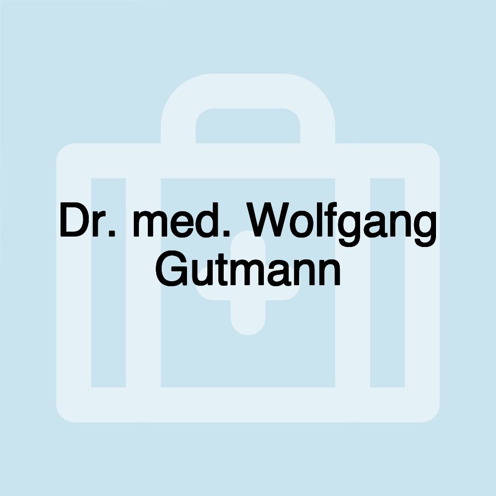 Dr. med. Wolfgang Gutmann Dr. med. Wolfgang Gutmann