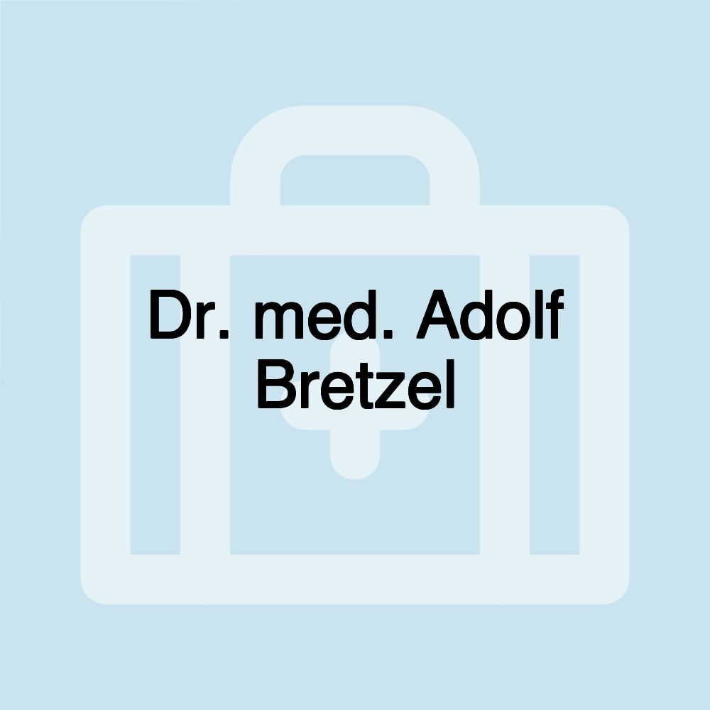 Dr. med. Adolf Bretzel Dr. med. Adolf Bretzel
