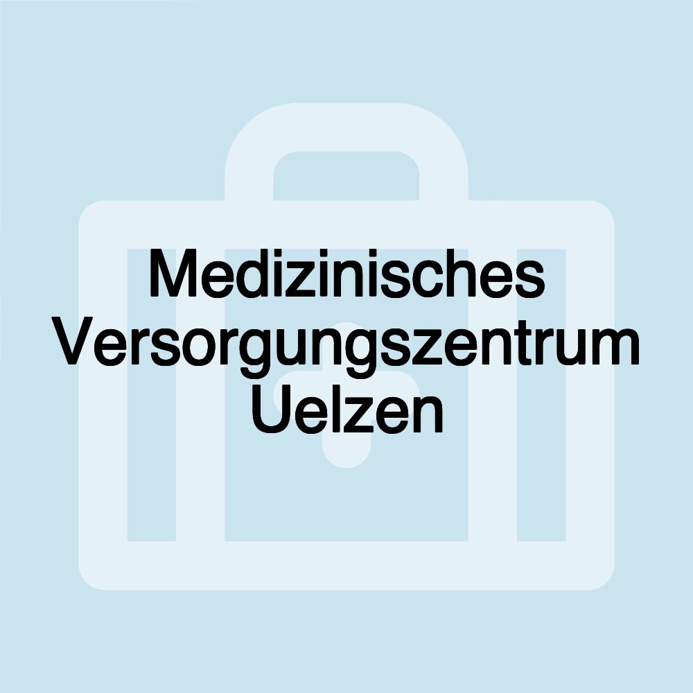 Medizinisches Versorgungszentrum Uelzen Medizinisches Versorgungszentrum Uelzen