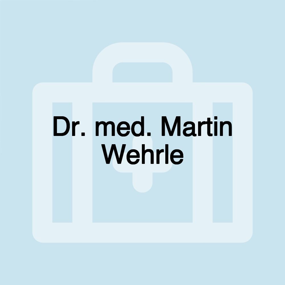 Dr. med. Martin Wehrle Dr. med. Martin Wehrle