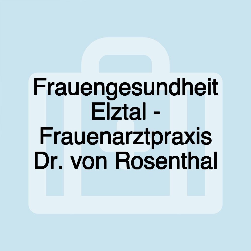 Frauengesundheit Elztal - Frauenarztpraxis Dr. von Rosenthal