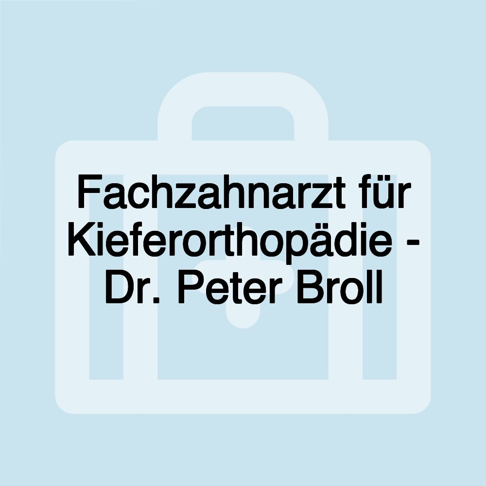 Fachzahnarzt für Kieferorthopädie - Dr. Peter Broll Fachzahnarzt für Kieferorthopädie - Dr. Peter Broll
