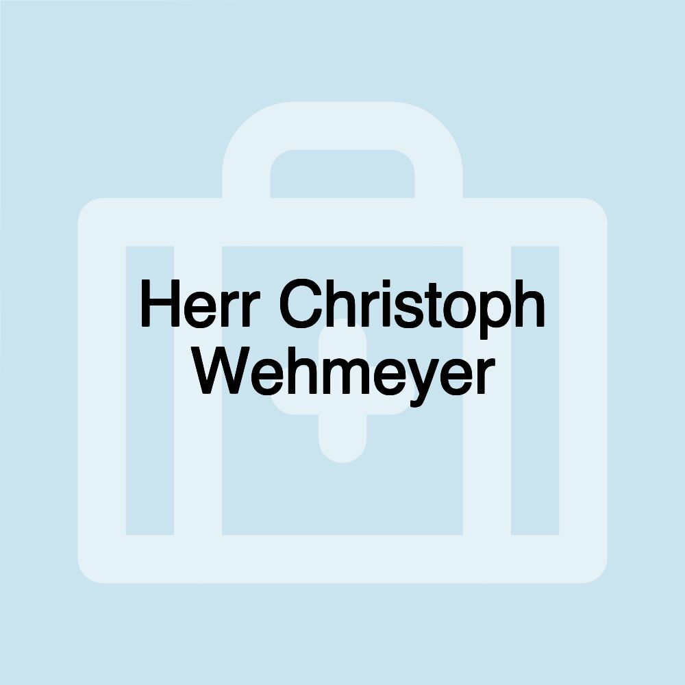 Herr Christoph Wehmeyer Herr Christoph Wehmeyer