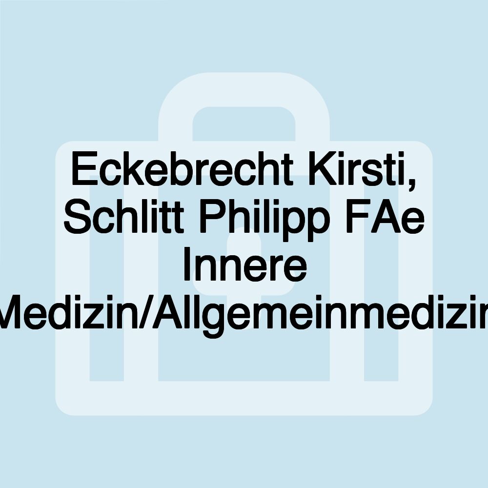 Eckebrecht Kirsti, Schlitt Philipp FAe Innere Medizin/Allgemeinmedizin Eckebrecht Kirsti, Schlitt Philipp FAe Innere Medizin/Allgemeinmedizin