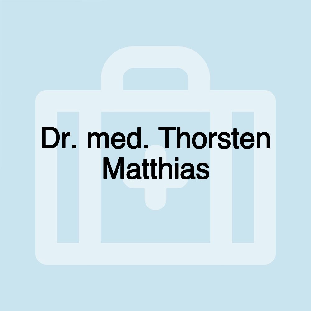 Dr. med. Thorsten Matthias Dr. med. Thorsten Matthias