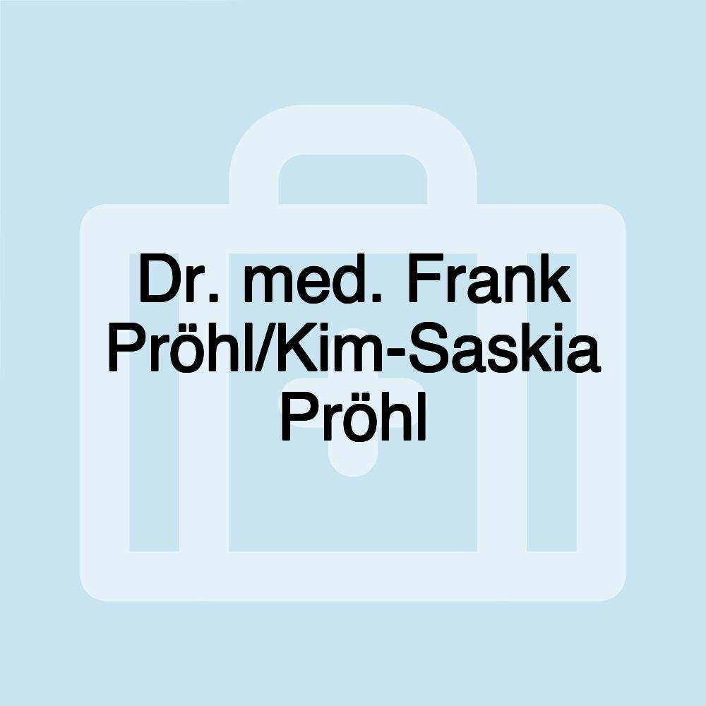 Dr. med. Frank Pröhl/Kim-Saskia Pröhl Dr. med. Frank Pröhl/Kim-Saskia Pröhl