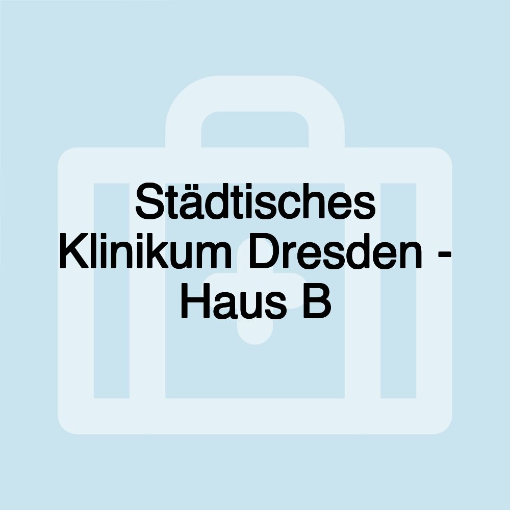 Städtisches Klinikum Dresden - Haus B Städtisches Klinikum Dresden - Haus B