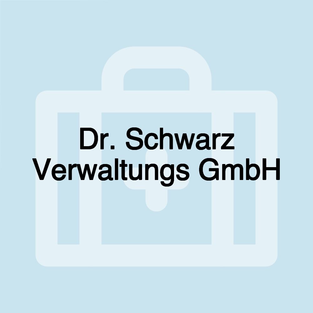 Dr. Schwarz Verwaltungs GmbH Dr. Schwarz Verwaltungs GmbH