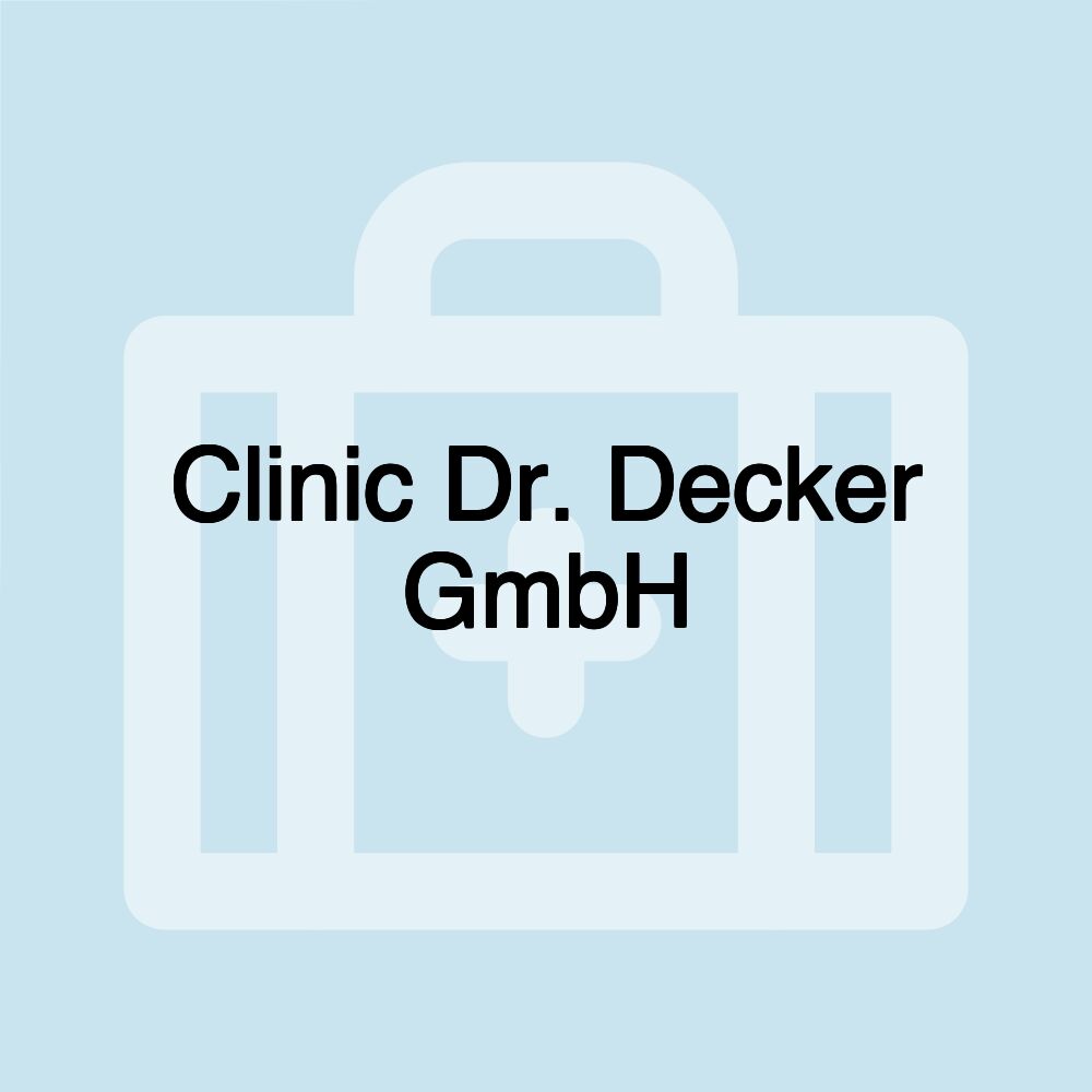 Clinic Dr. Decker GmbH Clinic Dr. Decker GmbH