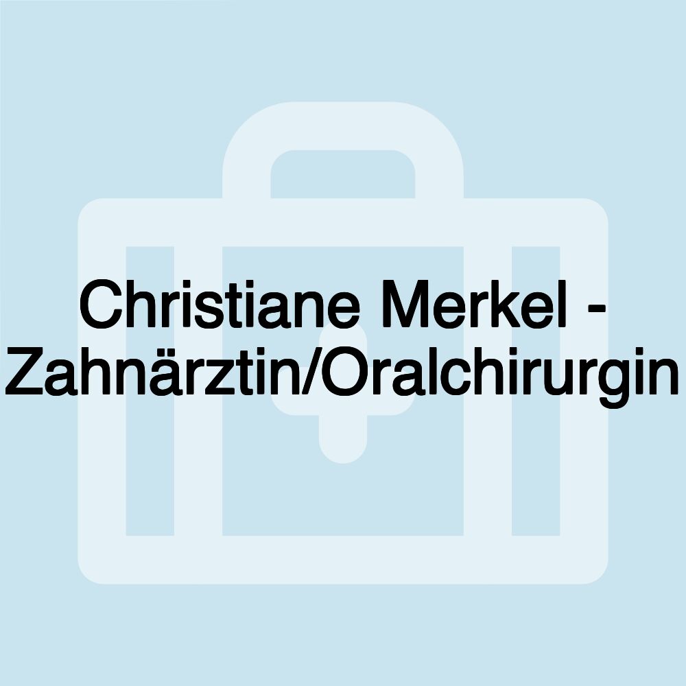 Christiane Merkel - Zahnärztin/Oralchirurgin