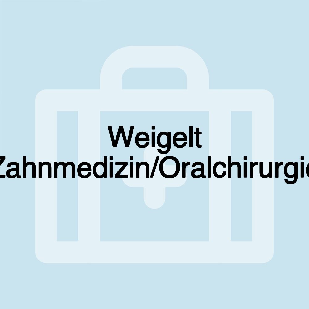 Weigelt Zahnmedizin/Oralchirurgie
