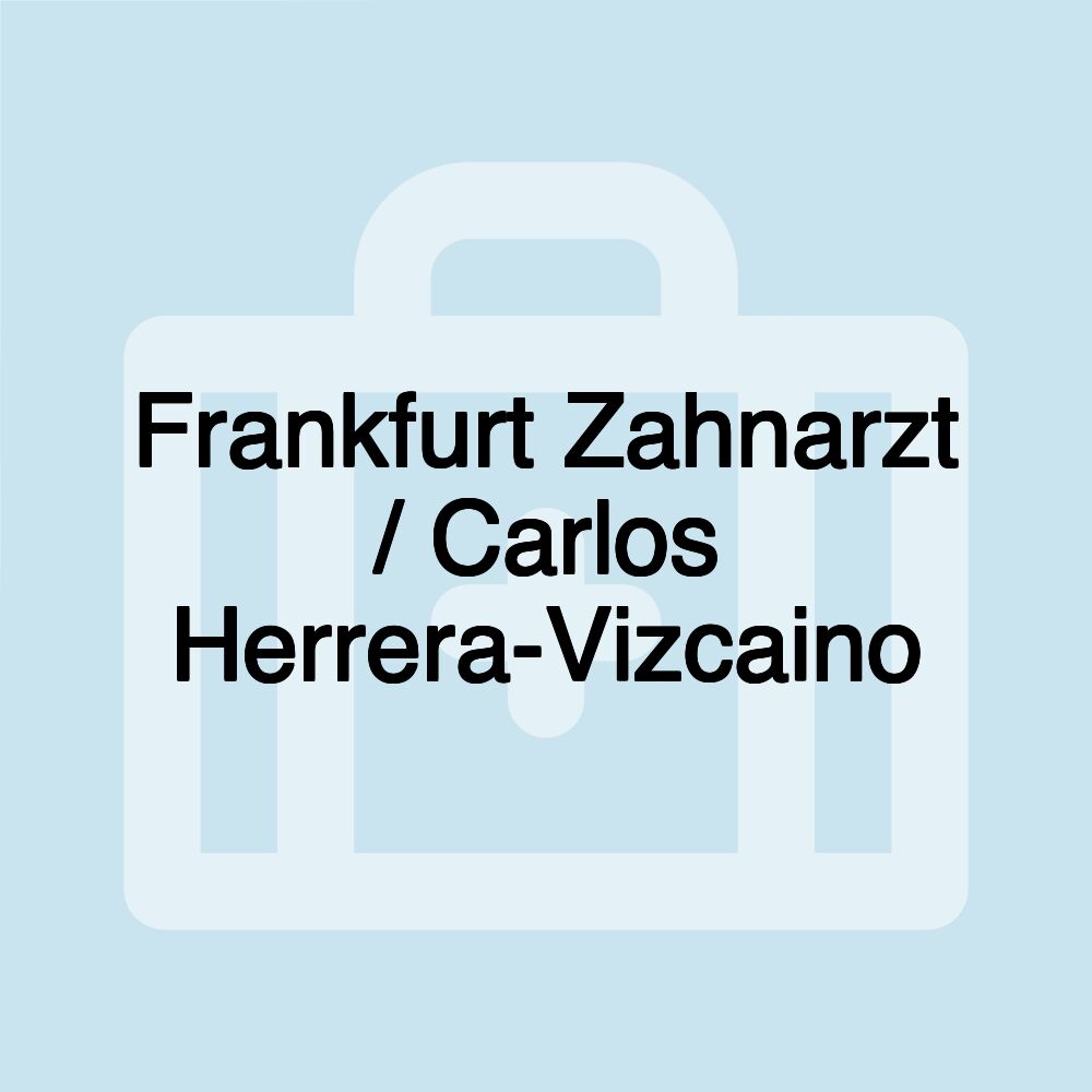 Frankfurt Zahnarzt / Carlos Herrera-Vizcaino Frankfurt Zahnarzt / Carlos Herrera-Vizcaino