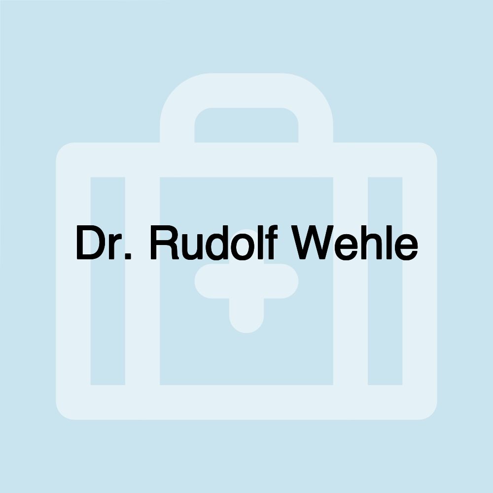 Dr. Rudolf Wehle Dr. Rudolf Wehle