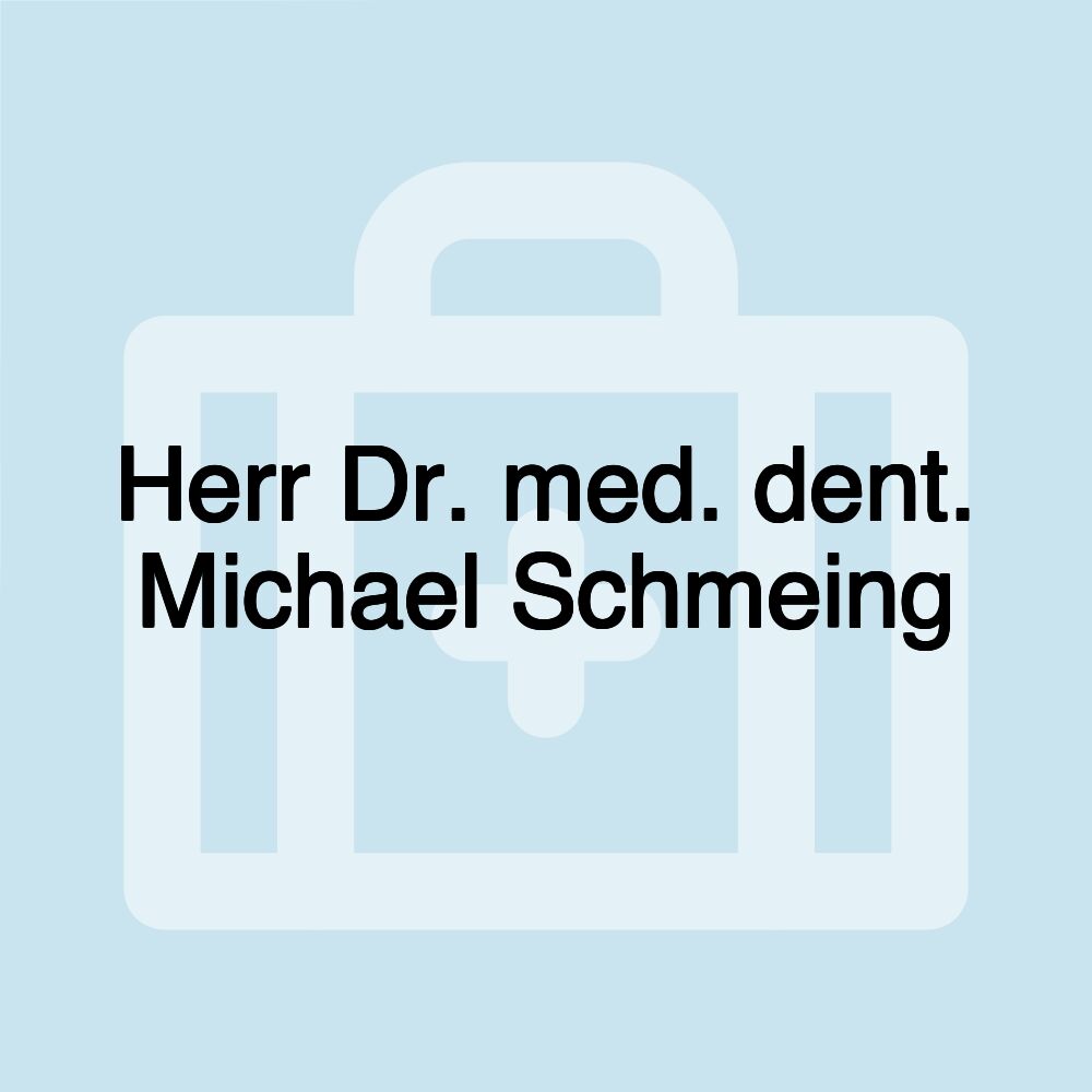 Herr Dr. med. dent. Michael Schmeing Herr Dr. med. dent. Michael Schmeing