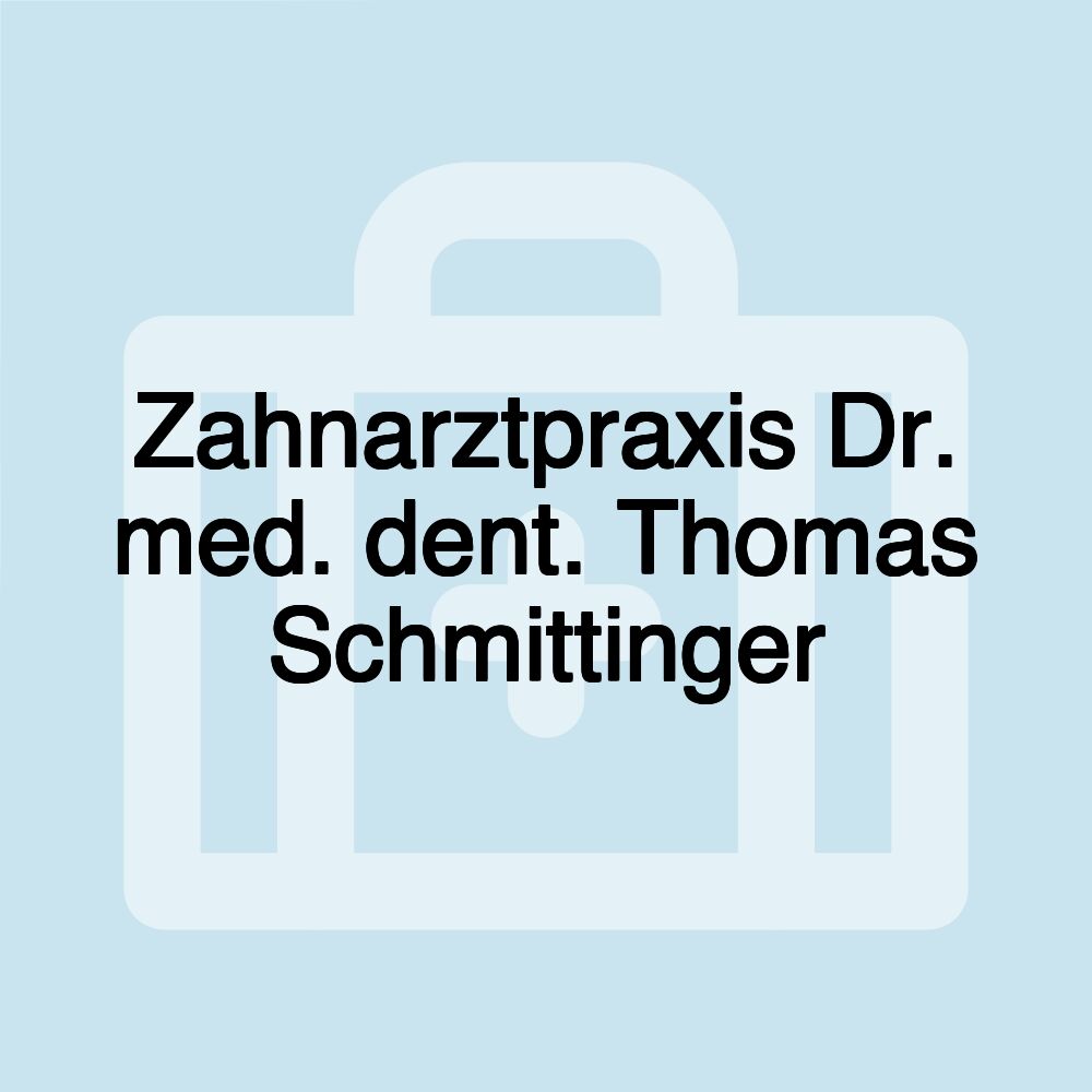Zahnarztpraxis Dr. med. dent. Thomas Schmittinger Zahnarztpraxis Dr. med. dent. Thomas Schmittinger