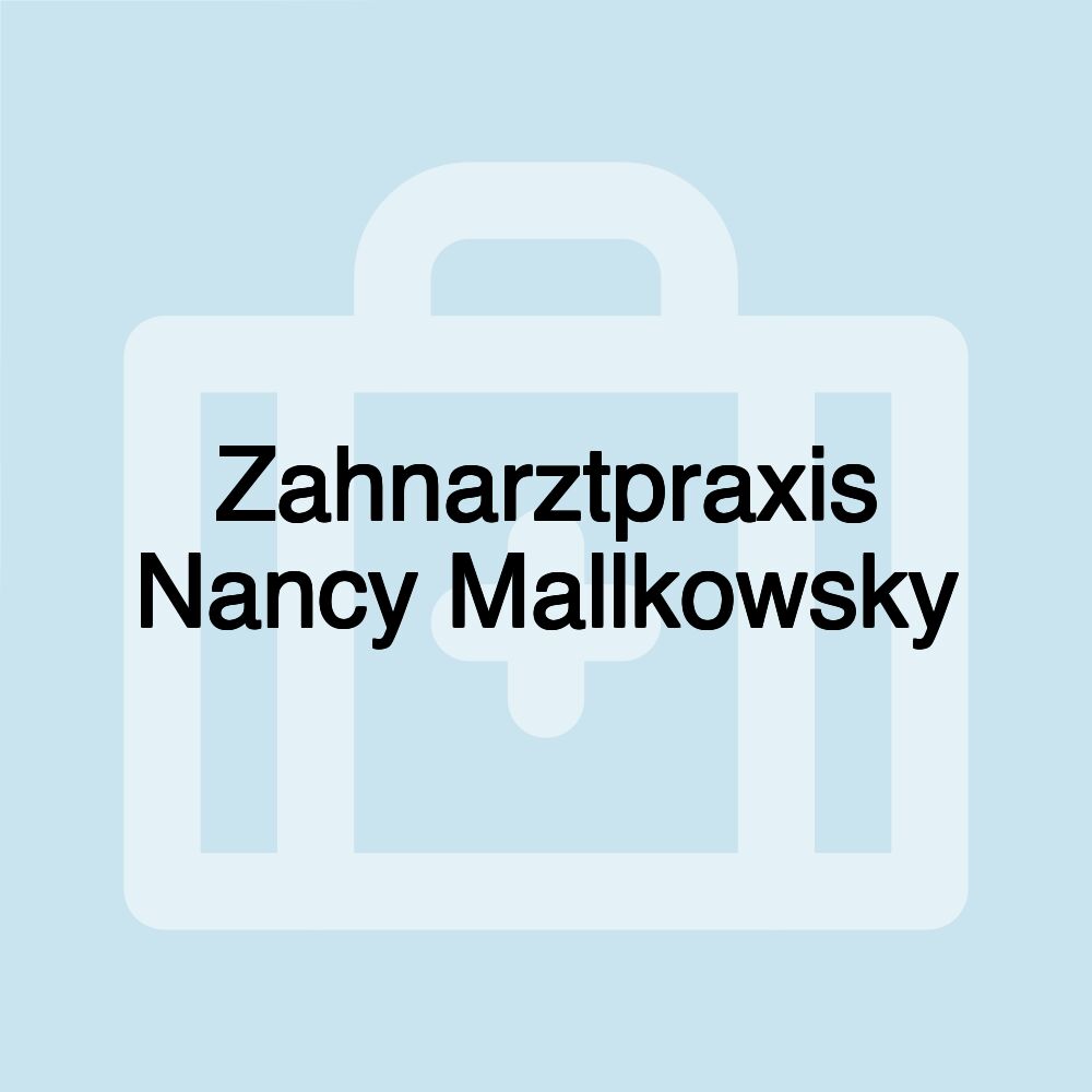 Zahnarztpraxis Nancy Mallkowsky Zahnarztpraxis Nancy Mallkowsky