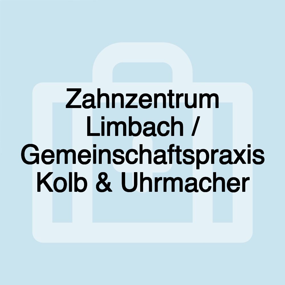 Zahnzentrum Limbach / Gemeinschaftspraxis Kolb & Uhrmacher Zahnzentrum Limbach / Gemeinschaftspraxis Kolb & Uhrmacher