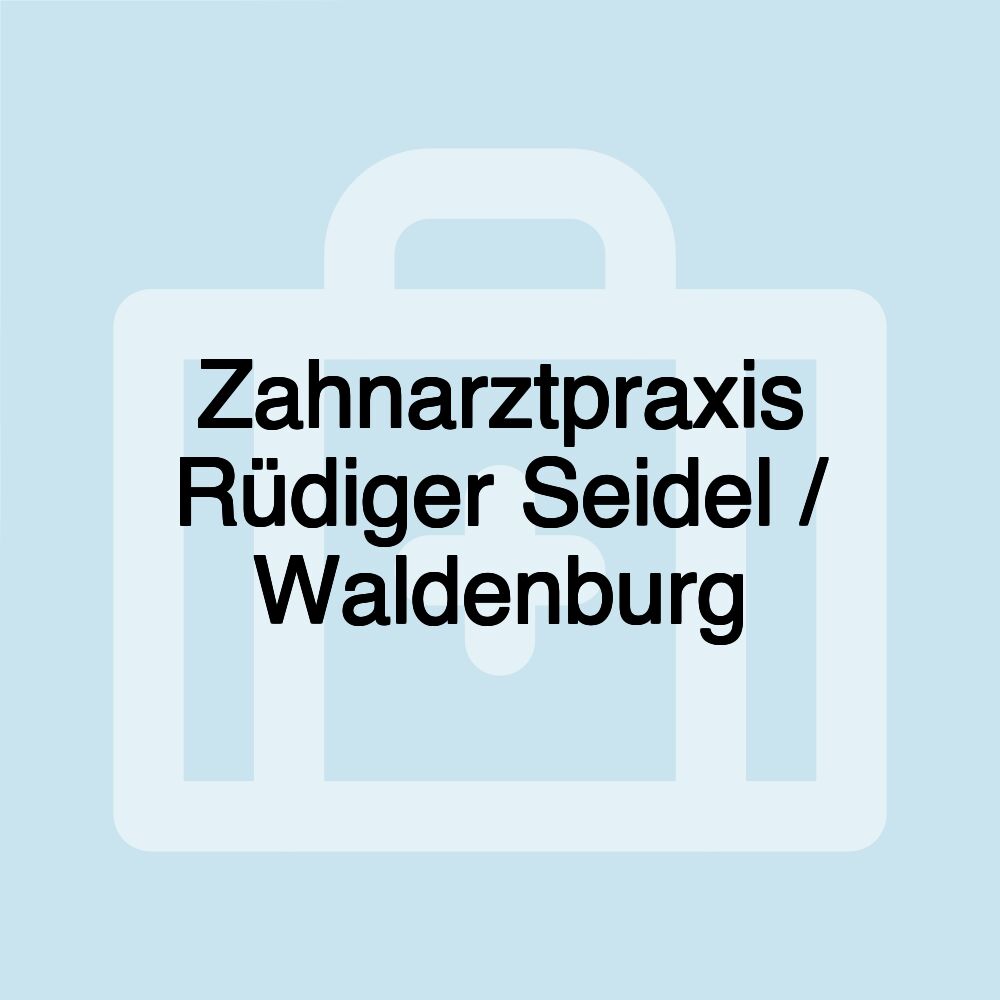 Zahnarztpraxis Rüdiger Seidel / Waldenburg