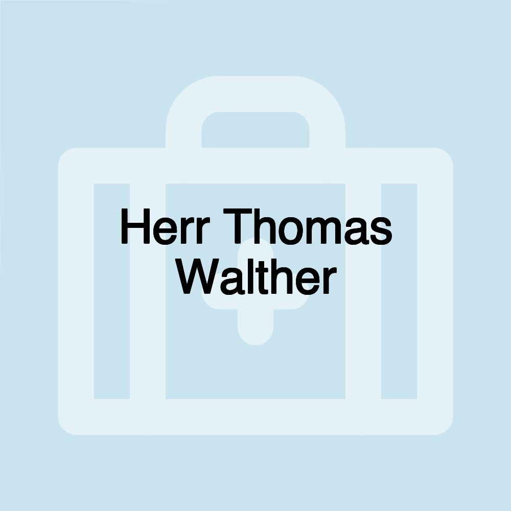 Herr Thomas Walther Herr Thomas Walther