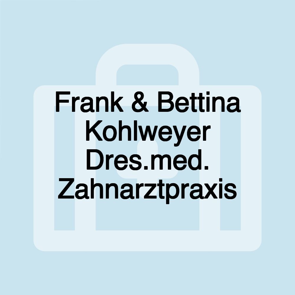 Frank & Bettina Kohlweyer Dres.med. Zahnarztpraxis Frank & Bettina Kohlweyer Dres.med. Zahnarztpraxis