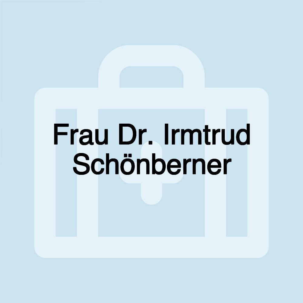 Frau Dr. Irmtrud Schönberner Frau Dr. Irmtrud Schönberner