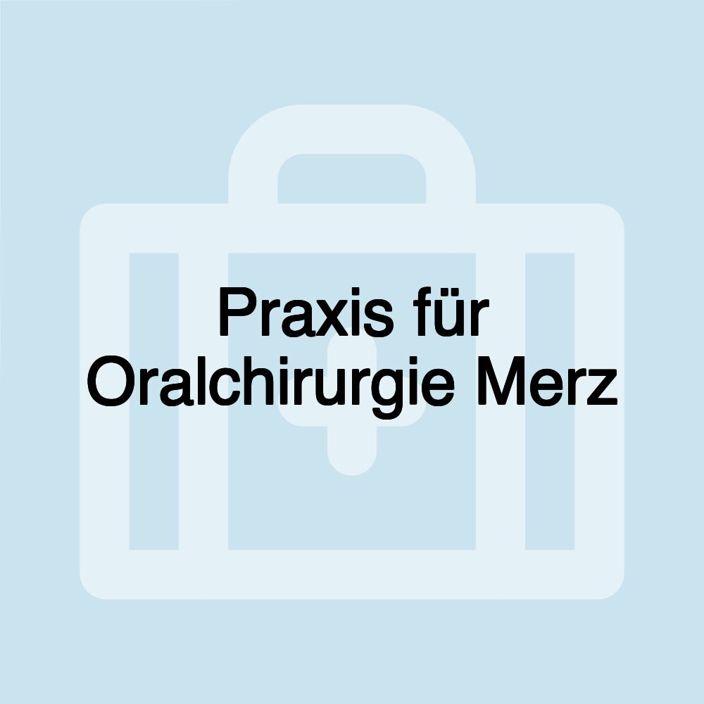 Praxis für Oralchirurgie Merz Praxis für Oralchirurgie Merz