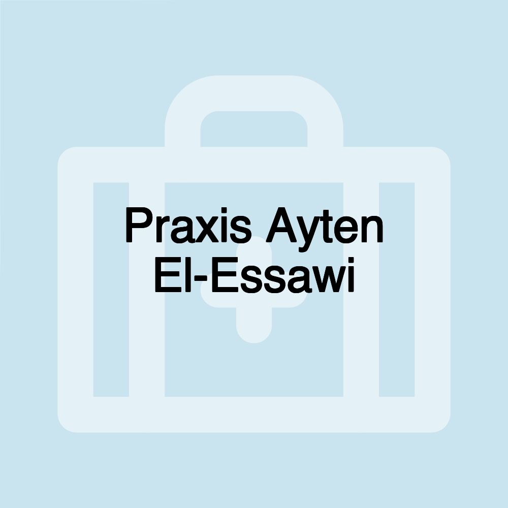 Praxis Ayten El-Essawi Praxis Ayten El-Essawi